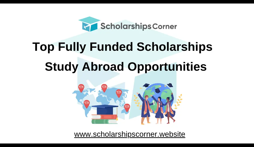 Top fully funded scholarships of 2025-26 | study abroad opportunities
